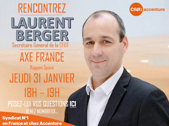 LAURENT BERGER – Secrétaire National de la CFDT – chez Accenture le 31 janvier 2019 à 18h… Venez nombreux !
